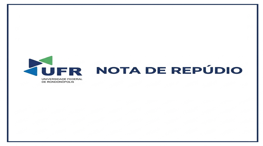 Imagem: Nota de repudio UFR UFR repudia vídeo com comentários ofensivos contra estudante PCD em Rondonópolis