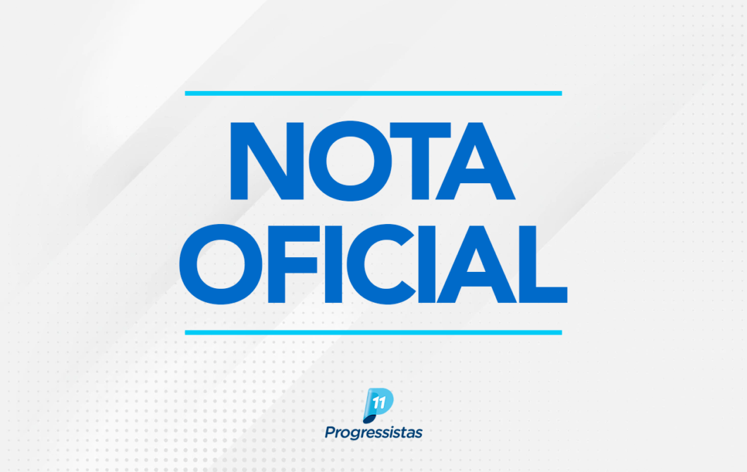 Imagem: NOTA OFICAL 1 1060x670 1 Partido Progressista decide ficar neutro na eleição presidencial